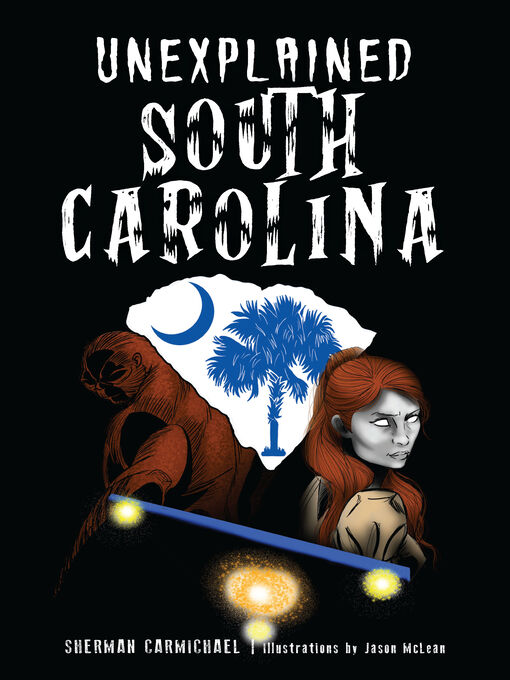 Title details for Unexplained South Carolina by Sherman Carmichael - Available